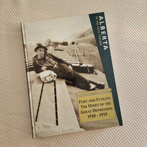 Alberta in the 20th Century - Fury and‎ Futility - Harcover History Photo Book